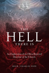 The Hell There Is: An Exploration of an Often-Rejected Doctrine of the Church